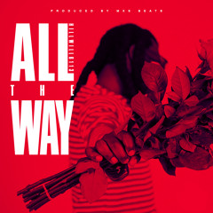 All The Way [prod MXS Beats]