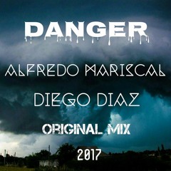 Danger - Diego Diaz - Alfredo Mariscal - Orignal Mix