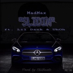 MadMax - Slidin ft. Lil Dank x UhOh