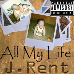 All My Life (Prod. By J. Rent)