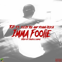 RG Feat. Celly Ru & Young Rich - Imma Foolie (Prod. Paupa x Xavoe)