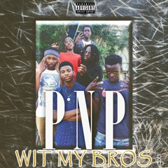 Wit My Bros ft. PNP