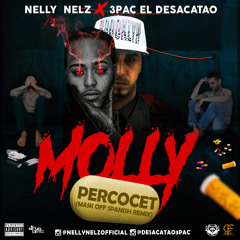 Nelly Nelz X 3pac EL Desacatao - Molly Percocet (Mask Off Spanish Remix)