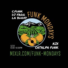 FUNKMONDAYS C.Funk/CatalpaFunk/Frog - 5/22/17