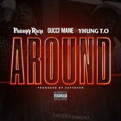 Philthy Rich, Gucci Mane & Yhung T.O - Around (Prod. Zaytoven)
