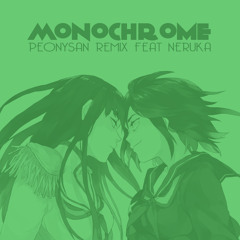 Monochrome (Peonysan Remix Ft. Neruka)【 歌ってみた 】【 ネルカ 】
