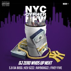 DJ Zero Whos Up Next NYC Cypher ft. S.B Da Boss, KevGzz, RayBoogzz , Fivey Five
