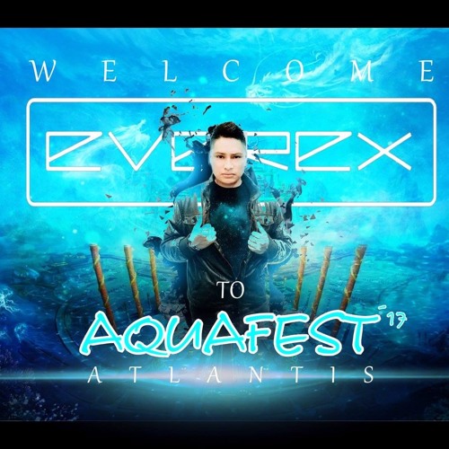 Everex - Live @ Aquafest 2017 (Full Set)