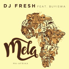 DJ Fresh feat. Buyiswa  - Mela (Ma-Africa)