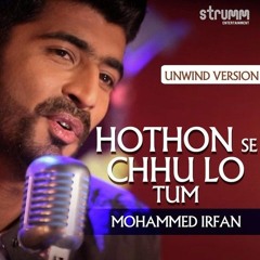 Hothon Se Chhu Lo Tum (The Unwind Mix) - Mohammed Irfan (320kbps).mp3