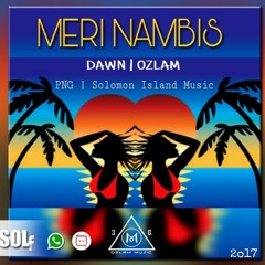 Meri Nambis - Dawn X Ozlam Final (PNG Music 2017)