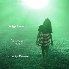 Desirée Dawson - Wild Heart (Rsociety Remix) [VOTE]