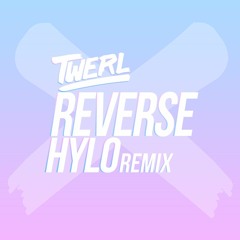 Twerl - Reverse (HYLO Remix)