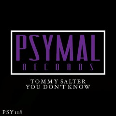 You Don't Know (Original Mix) - Tommy Salter [PSYMAL] | OUT NOW