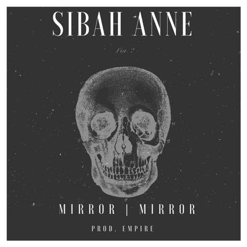 Sibah Anne - Mirror Mirror (Prod. Empire)