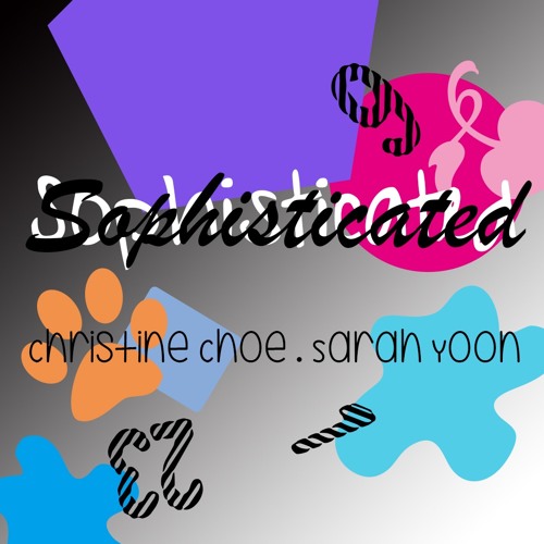 "Sophisticated" by Christine Choe & Sarah Yoon
