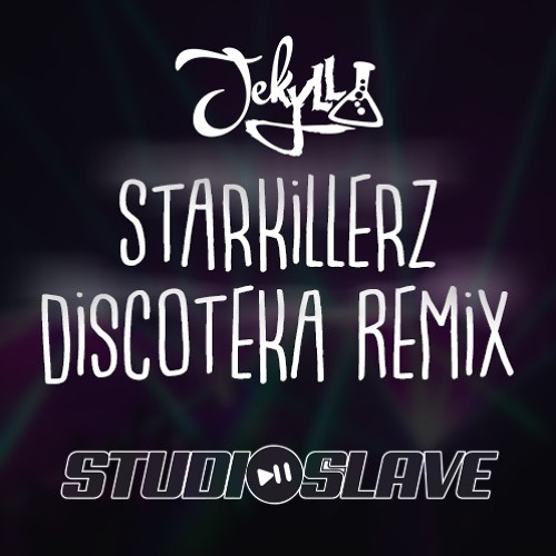 Starkillerz - Discoteka (Jekyll X Studioslave Remix) (FREE DOWNLOAD)