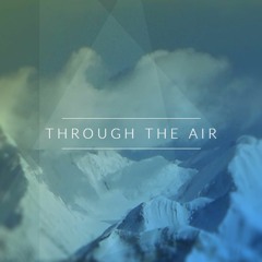 Through The Air