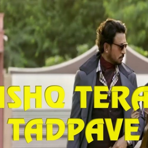 Ishq Tera Tadpave - Abhishek Kulkarni  Mix