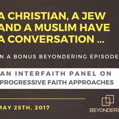 Progressive Interfaith Panel - May 3rd 2017