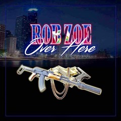 Rob Zoe - Over Here