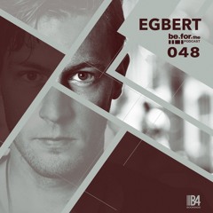 EGBERT. Be For The Podcast 048