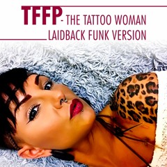 TFFP - The Tattoo Woman Laidback Funk Version