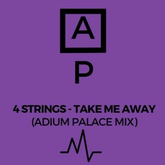 4 Strings - Take Me Away (Adium Palace Mix)