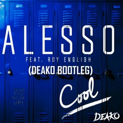 alesso ft. roy english - cool (deako bootleg)