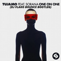 Tujamo ft. Sorana - One On One (DJ FLAKO Bounce Bootleg) [FREE DL]