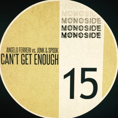 Angelo Ferreri Vs. Jonk & Spook - Can't Get Enough (Original Mix)