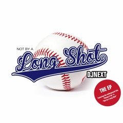 DJ Next - Not By A Long Shot EP