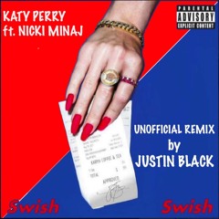 SWISH SWISH UNOFFICIAL REMIX_KATY PERRY ft NICKY MINAJ