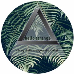 sibling - hello strange podcast #243