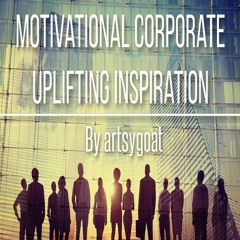Motivational Corporate Uplifting Inspiration by artsygoat