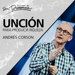Unción para producir riquezas - Andrés Corson - 24 de mayo de 2017