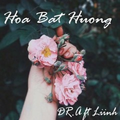 Hoa Bất Hương - Dr.A ft Liinh
