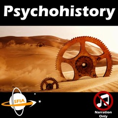 Psychohistory (Narration Only)