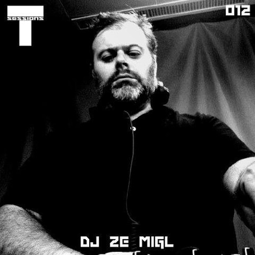 T SESSIONS 012 - DJ ZE MIGL