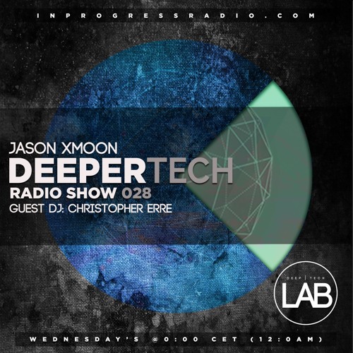 Deeper Tech 028 Guest Dj. Christopher Erre (Free Download)