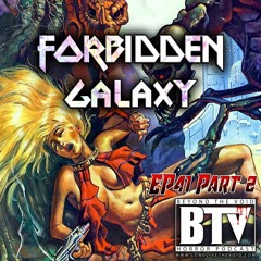 BTV Ep41 (Part 2) Forbidden Galaxy 5_25_17
