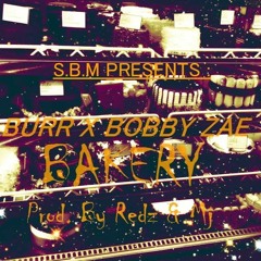 Bobby Zae X BURR - Bakery