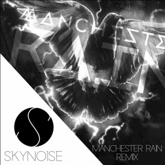 Manchester Rain (Skynoise Remix)