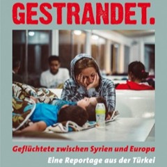 #15 Tayfun Guttstadt über sein Buch "Gestrandet. Geflüchtete zwischen Syrien und Europa"