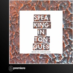 Free Download: Speaking in Tongues - Behind The Looking Glass