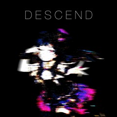 >> Descend