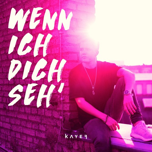 KAYEF - WENN ICH DICH SEH'