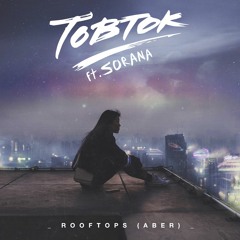 Tobtok ft. Sorana - Rooftops (Aber)