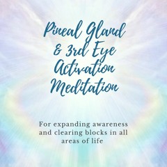 Pineal and 3rd Eye Activation Meditation
