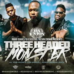 RIGGO SUAVE X KEVIN CROWN X DJ EXEQUTIVE  DAUNION 2017 (THREE HEADED MONSTER MIX)